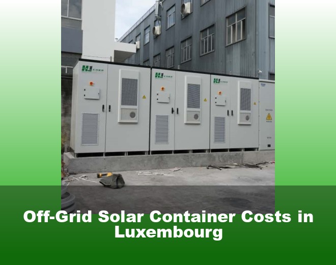 Off-Grid Solar Container Costs in Luxembourg